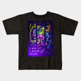 I had a weird Dream Kids T-Shirt